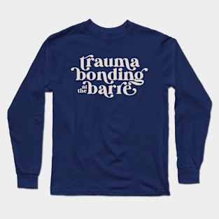 Ballet Dancer Trauma Bonding at the Barre Long Sleeve T-Shirt